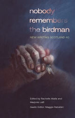 nobody remembers the birdman: New Writing Scotland 40 [Paperback] Atalla, Rachel by Rachelle Atalla - used book at Perkology Books