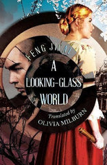 A Looking-Glass World [Hardcover] Feng Jicai and Olivia Milburn by Feng Jicai - used book at Perkology Books