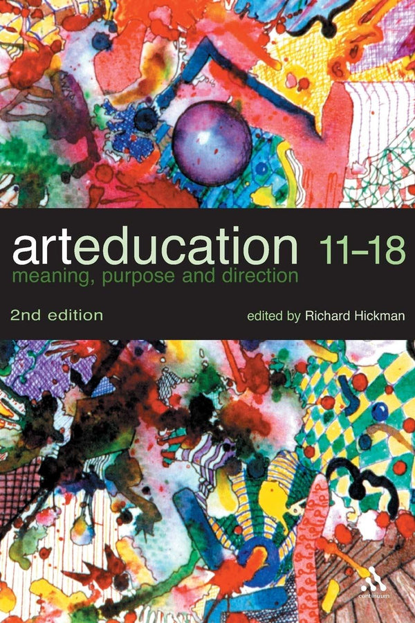 Art Education 11-18: Meaning, Purpose and Direction [Paperback] Hickman, Richard by richard-hickman - used book at Perkology Books