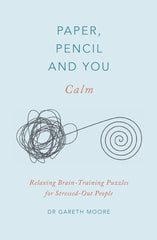 Paper, Pencil & You: Calm: Relaxing Brain-Training Puzzles for Stressed-Out Peop by Dr. Gareth Moore - used book at Perkology Books
