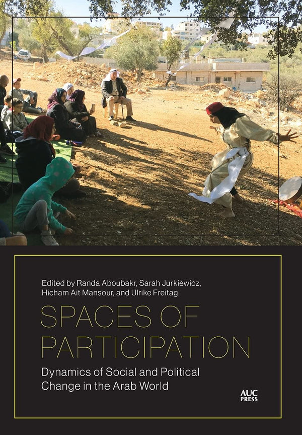 Spaces of Participation: Dynamics of Social and Political Change in the Arab Wor by Randa Aboubakr - used book at Perkology Books