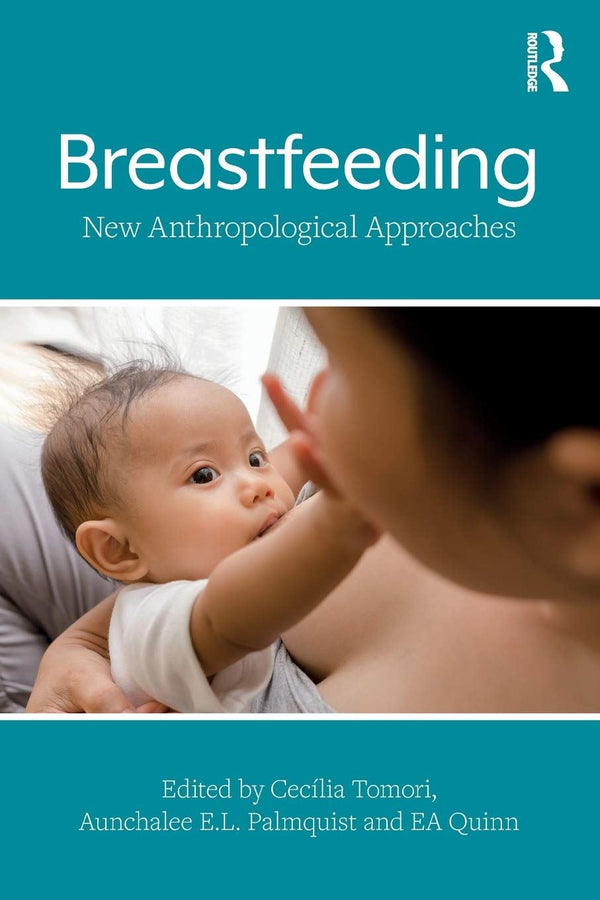 Breastfeeding: New Anthropological Approaches [Paperback] Tomori, Cecï¿½lia; E.  by Cecília Tomori - used book at Perkology Books