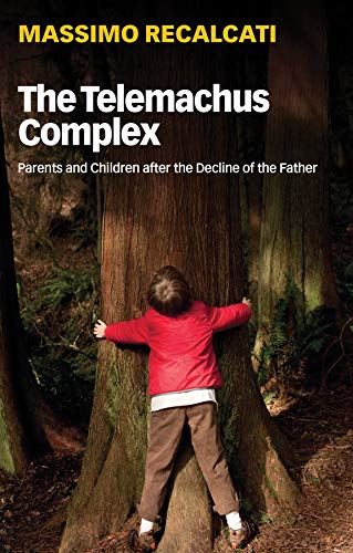 The Telemachus Complex: Parents and Children after the Decline of the Father by Massimo Recalcati - used book at Perkology Books