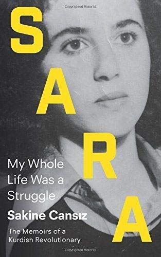 Sara: My Whole Life Was a Struggle [Paperback] Cansiz, Sakine by Sakine Cansiz - used book at Perkology Books
