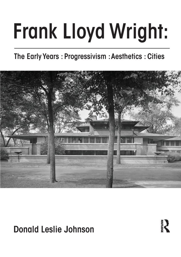 Frank Lloyd Wright : The Early Years : Progressivism : Aesthetics : Cities [Pape by Donald Johnson - used book at Perkology Books