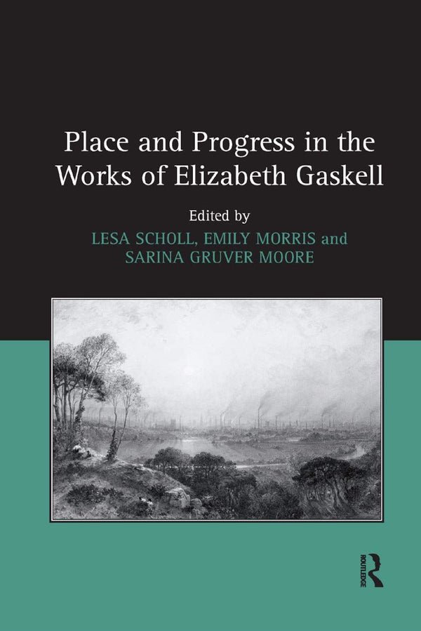 Place and Progress in the Works of Elizabeth Gaskell by Lesa Scholl - used book at Perkology Books