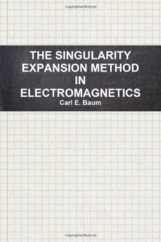 THE SINGULARITY EXPANSION METHOD IN ELECTROMAGNETICS by Carl E. Baum - used book at Perkology Books