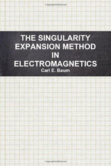 THE SINGULARITY EXPANSION METHOD IN ELECTROMAGNETICS by Carl E. Baum - used book at Perkology Books