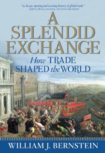 A Splendid Exchange: How Trade Shaped the World Bernstein, William J by William J Bernstein - used book at Perkology Books