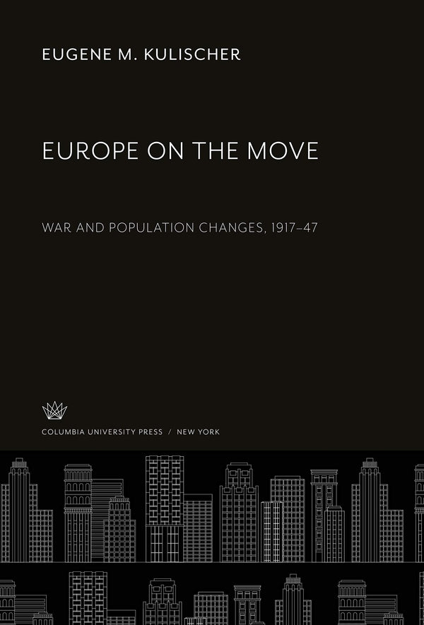 Europe on the Move: War and Population Changes, 1917-47 Kulischer, Eugene M. by Eugene M. Kulischer - used book at Perkology Books