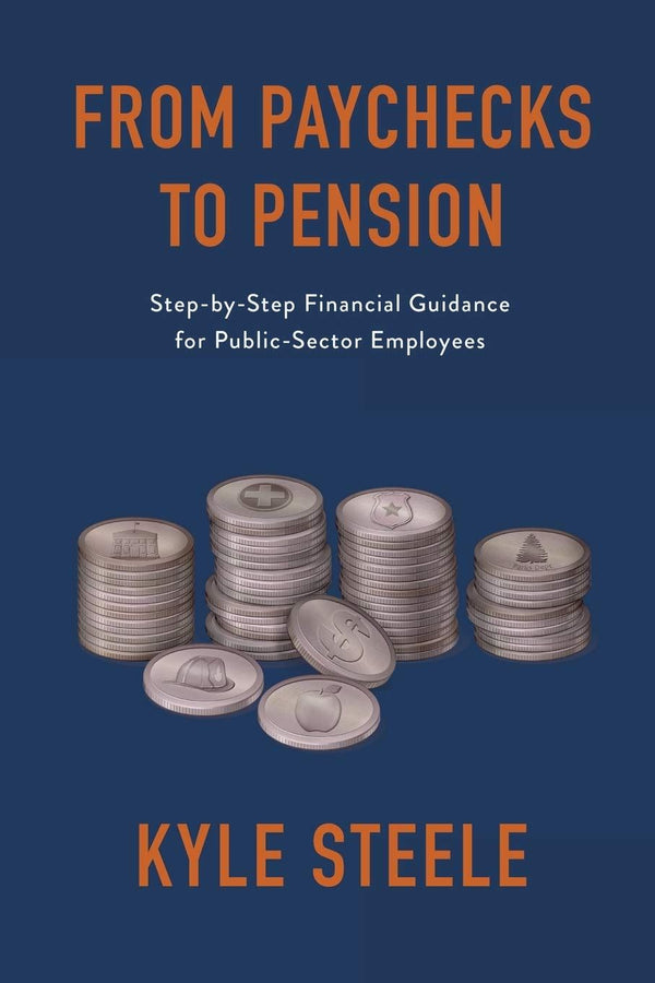 From Paychecks to Pension: Step-by-Step Financial Guidance for Public-Sector Emp by Kyle Steele - used book at Perkology Books