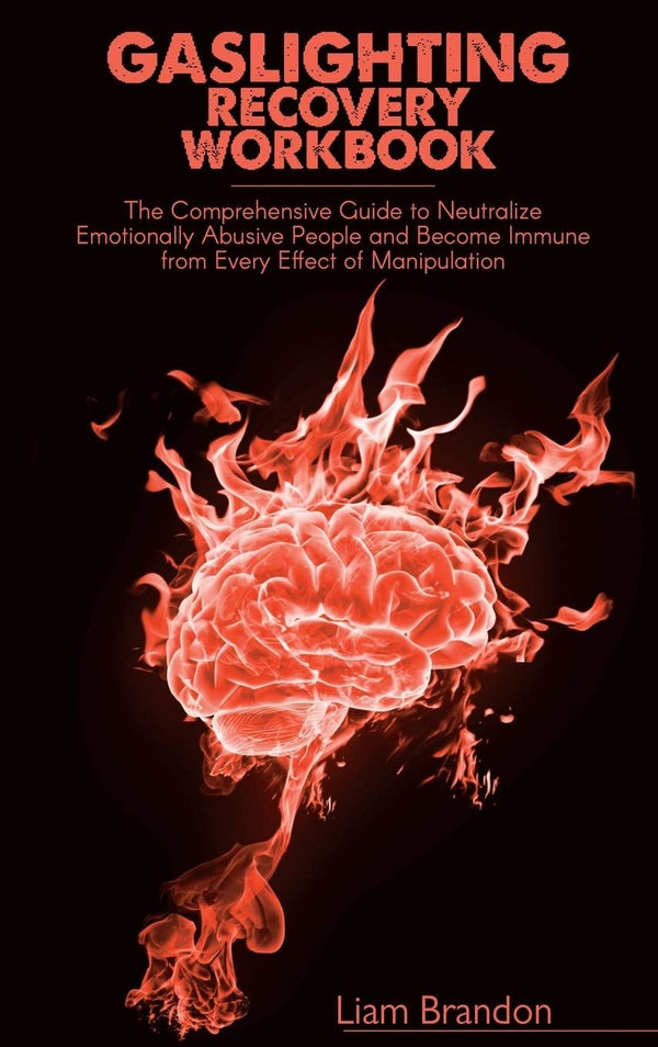 Gaslighting Recovery Workbook: The Comprehensive Guide to Neutralize Emotionally by Liam Brandon - used book at Perkology Books