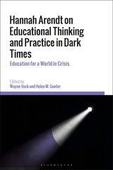 Hannah Arendt on Educational Thinking and Practice in Dark Times: Education for  by Wayne Veck - used book at Perkology Books