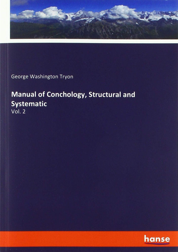 Manual of Conchology, Structural and Systematic: Vol. 2 Tryon, George Washington by George Washington Tryon - used book at Perkology Books