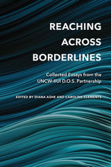 Reaching Across Borderlines: Collected Essays from the UNCW-IIUI D.O.S. Partners by Diana Ashe (editor) & Caroline Clements (editor) - used book at Perkology Books