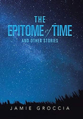 The Epitome of Time and Other Stories [Hardcover] Groccia, Jamie by Jamie Groccia - used book at Perkology Books
