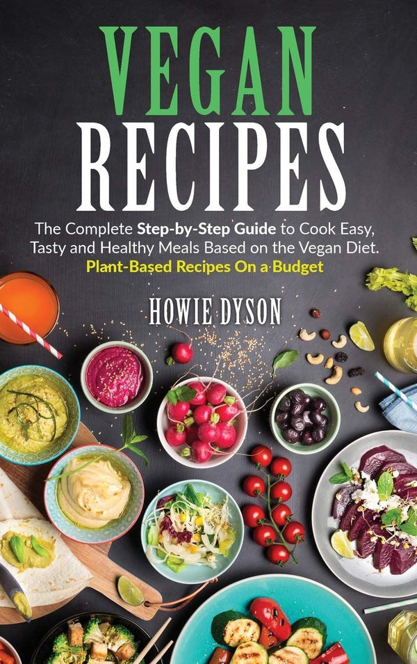 Vegan Recipes: The Complete Step-by-Step Guide to Cook Easy, Tasty and Healthy M by Howie Dyson - used book at Perkology Books
