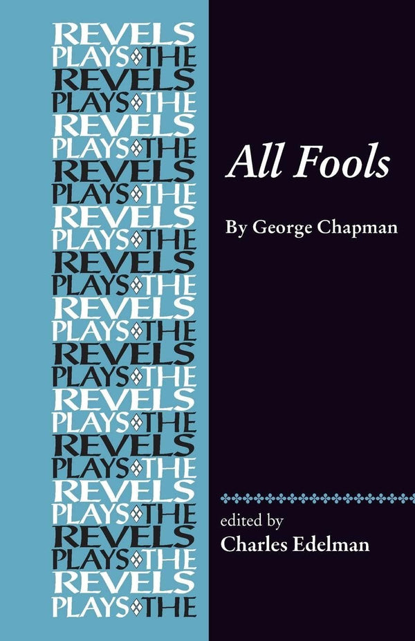 All Fools: George Chapman (The Revels Plays) [Paperback] Edelman, Charles by Charles Edelman - used book at Perkology Books