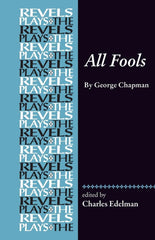 All Fools: George Chapman (The Revels Plays) [Paperback] Edelman, Charles by Charles Edelman - used book at Perkology Books