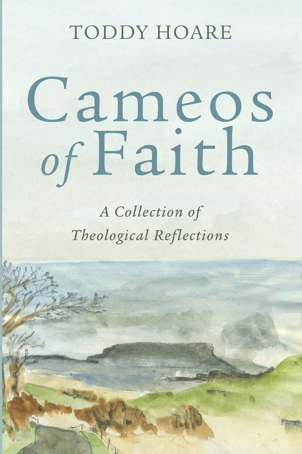 Cameos of Faith: A Collection of Theological Reflections [Paperback] Hoare, Todd by Toddy Hoare - used book at Perkology Books