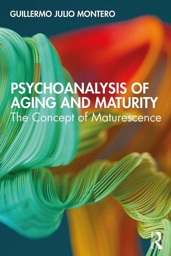 Psychoanalysis of Aging and Maturity: The Concept of Maturescence [Paperback] Ju by Guillermo Julio Montero - used book at Perkology Books
