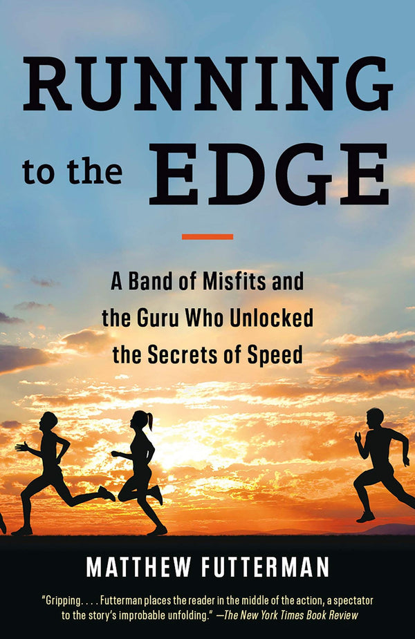 Running to the Edge: A Band of Misfits and the Guru Who Unlocked the Secrets of  by Matthew Futterman - used book at Perkology Books