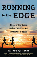 Running to the Edge: A Band of Misfits and the Guru Who Unlocked the Secrets of  by Matthew Futterman - used book at Perkology Books