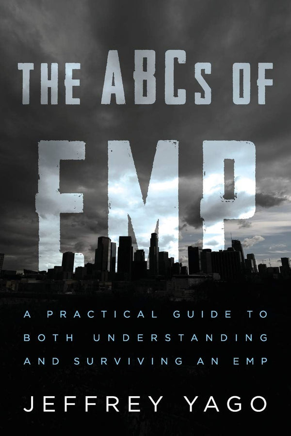 The ABCs of EMP: A Practical Guide to Both Understanding and Surviving an EMP [P by Jeffrey R Yago - used book at Perkology Books