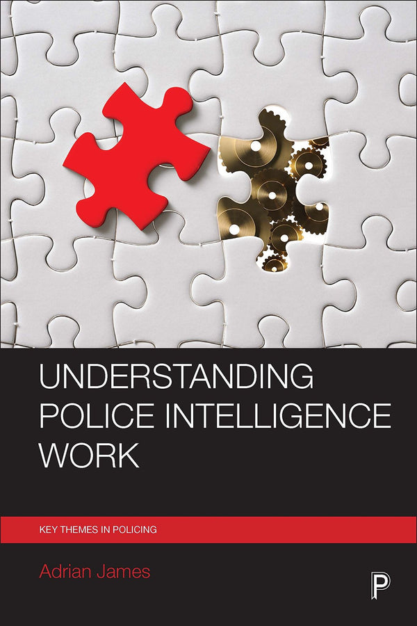 Understanding police intelligence work (Key Themes in Policing) [Paperback] Jame by Adrian James - used book at Perkology Books