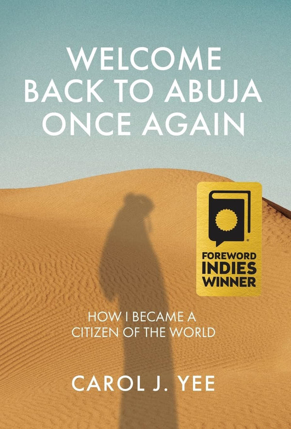 Welcome Back to Abuja Once Again: How I Became a Citizen of the World [Hardcover by Carol J Yee - used book at Perkology Books