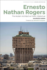 Ernesto Nathan Rogers (Bloomsbury Studies in Modern Architecture): The Modern Ar by Maurizio Sabini - used book at Perkology Books