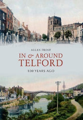In and Around Telford 100 Years Ago [Paperback] Frost, Allan by Allan Frost - used book at Perkology Books