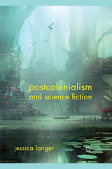 Postcolonialism and Science Fiction [Paperback] Langer, J. by J. Langer - used book at Perkology Books