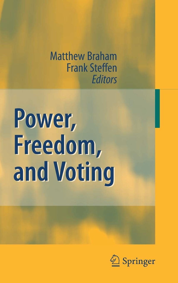 Power, Freedom, and Voting [Hardcover] Braham, Matthew and Steffen, Frank by Matthew Braham - used book at Perkology Books