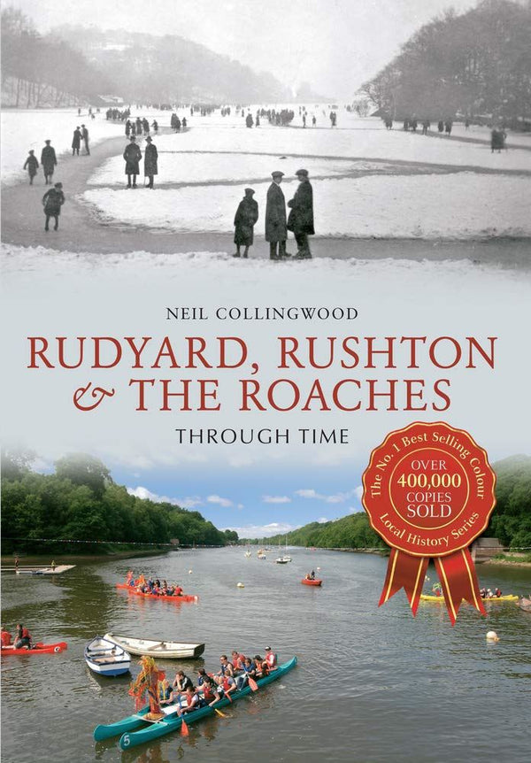 Rudyard, Rushton & The Roaches Through Time [Paperback] Collingwood, Neil by Neil Collingwood - used book at Perkology Books