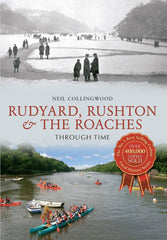 Rudyard, Rushton & The Roaches Through Time [Paperback] Collingwood, Neil by Neil Collingwood - used book at Perkology Books
