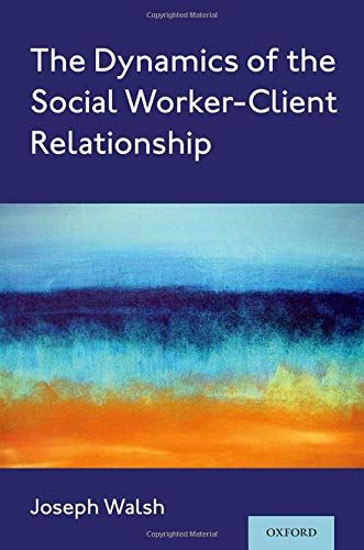 The Dynamics of the Social Worker-Client Relationship [Paperback] Walsh, Joseph by Joseph Walsh - used book at Perkology Books