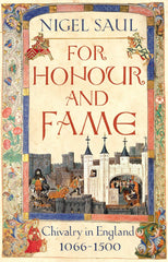 For Honour and Fame: Chivalry in England, 1066-1500 by Nigel Saul - used book at Perkology Books