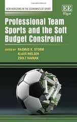 Professional Team Sports and the Soft Budget Constraint (New Horizons in the Eco by Rasmus K. Storm - used book at Perkology Books