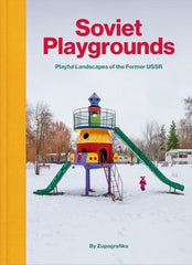 Soviet Playgrounds: Playful Landscapes of the Former USSR by Zupagrafika - used book at Perkology Books