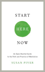 Start Here Now: An Open-Hearted Guide to the Path and Practice of Meditation by Susan Piver - used book at Perkology Books