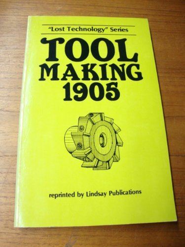 Toolmaking 1905: Lost Technology Series by Modern Engineer Practice - used book at Perkology Books