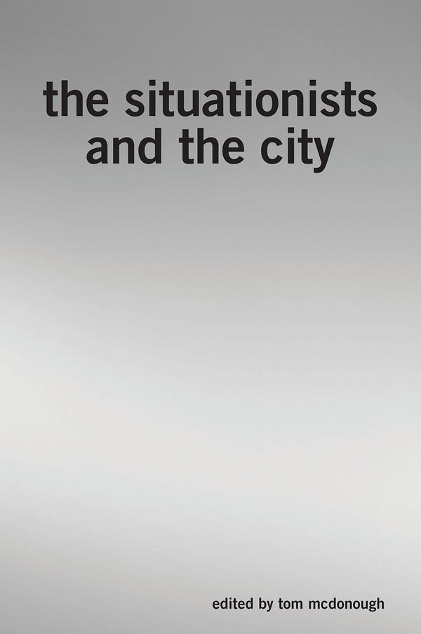 The Situationists and the City: A Reader by Tom McDonough - used book at Perkology Books