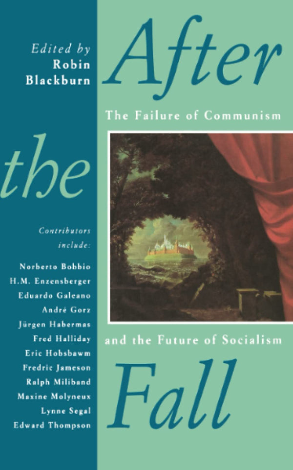 After the Fall: The Failure of Communism and the Future of Social by Robin Blackburn - used book at Perkology Books