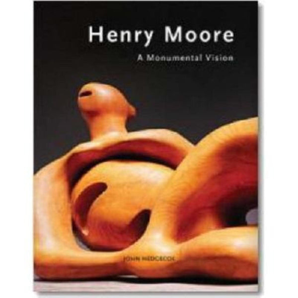 Henry Moore: A Monumental Vision by Mr. John Hedgecoe - used book at Perkology Books