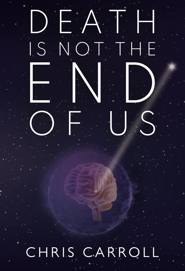 Death is Not the End of Us by Chris Carroll by Chris Carroll - used book at Perkology Books