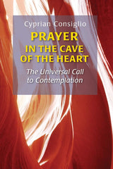 Prayer in the Cave of the Heart by Cyprian Consiglio OSB Cam by Cyprian Consiglio OSB Cam - used book at Perkology Books