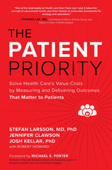 The Patient Priority: Solve Health Care's Value Crisis by Stefan Larsson by Stefan Larsson - used book at Perkology Books