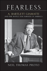 Fearless: A. Bartlett Giamatti and the Battle for Fairness in America (Excelsior by Neil Thomas Proto - used book at Perkology Books