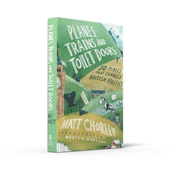 Planes, Trains and Toilet Doors: 50 Places That Changed British Politics by Matt Chorley - used book at Perkology Books